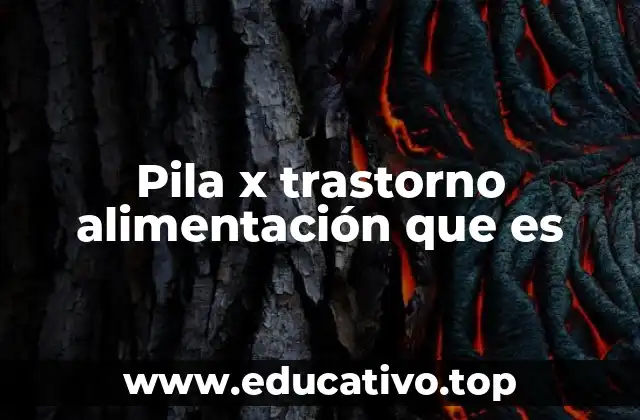 Pila x trastorno alimentación que es