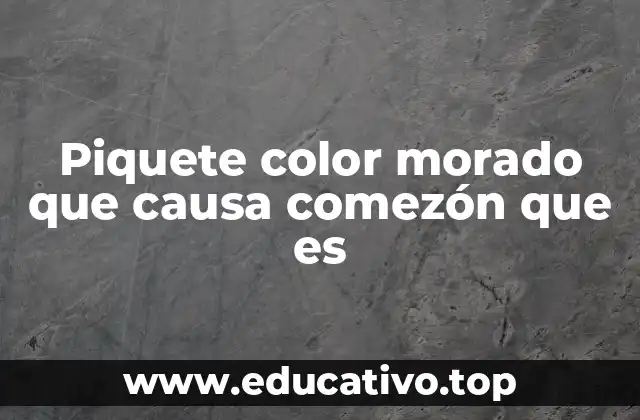 Piquete color morado que causa comezón que es