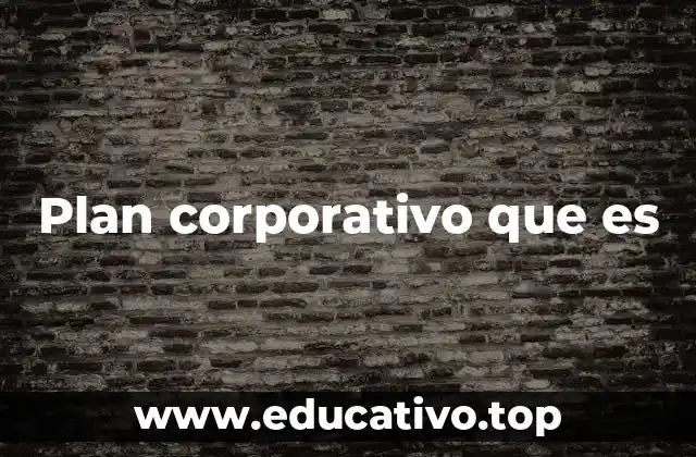 Plan corporativo que es