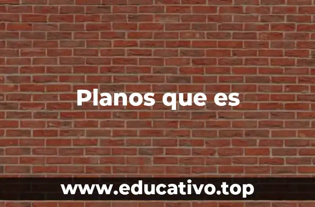 Planos que es
