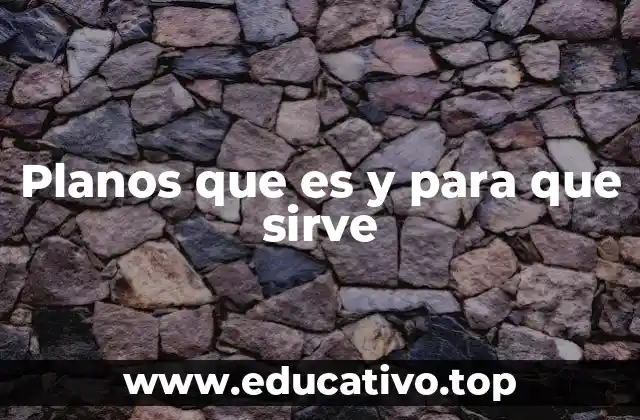 Planos que es y para que sirve