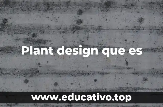 Plant design que es