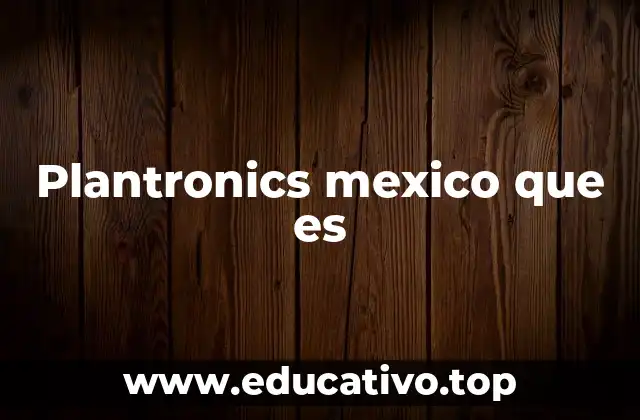 Plantronics mexico que es