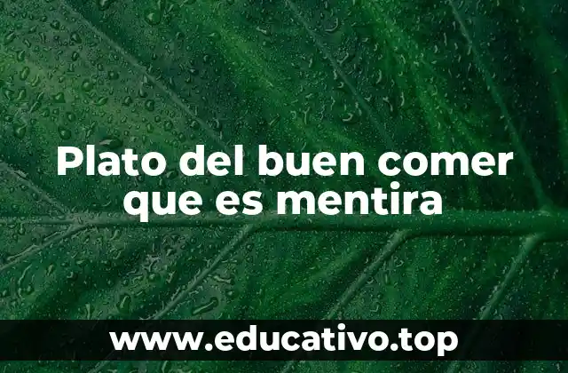Plato del buen comer que es mentira