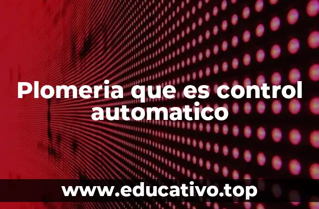 Plomeria que es control automatico