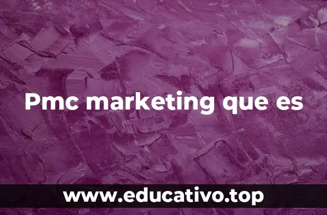 Pmc marketing que es