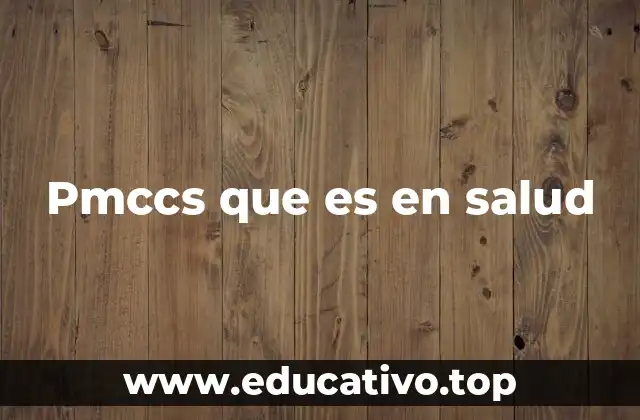 Pmccs que es en salud