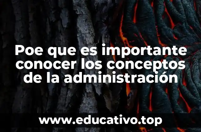 Poe que es importante conocer los conceptos de la administración