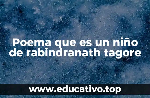 Poema que es un niño de rabindranath tagore