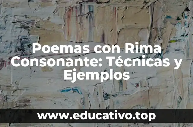 Poemas con Rima Consonante: Técnicas y Ejemplos