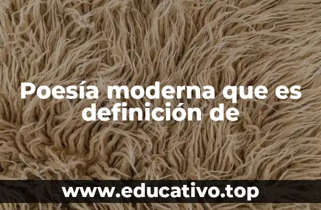 Poesía moderna que es definición de