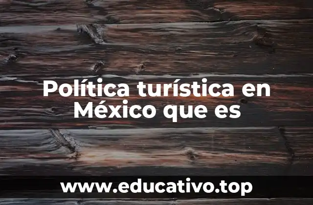 Política turística en México que es