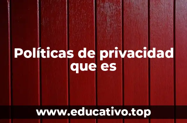 Políticas de privacidad que es