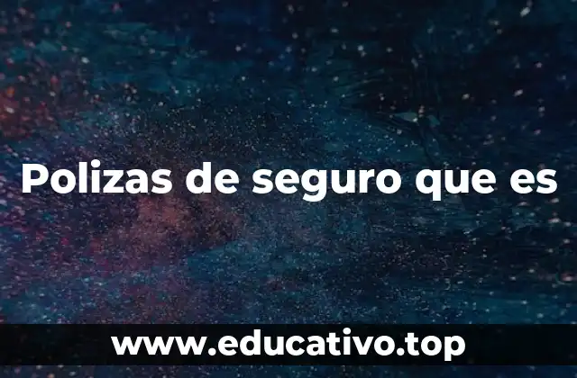 Polizas de seguro que es