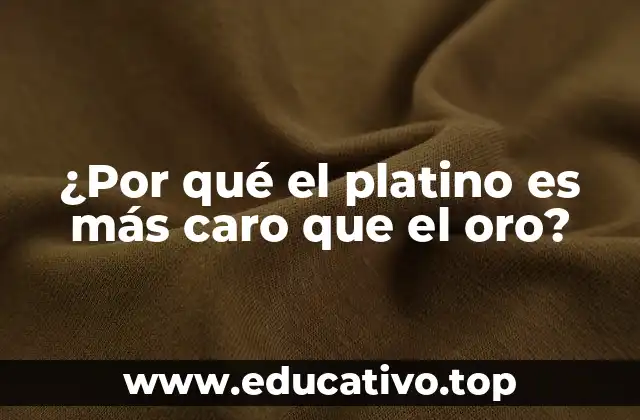 ¿Por qué el platino es más caro que el oro?