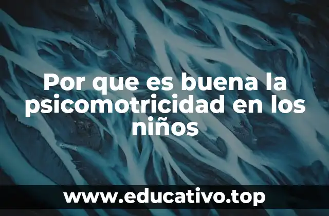 Cómo la psicomotricidad fortalece la conexión entre cuerpo y mente