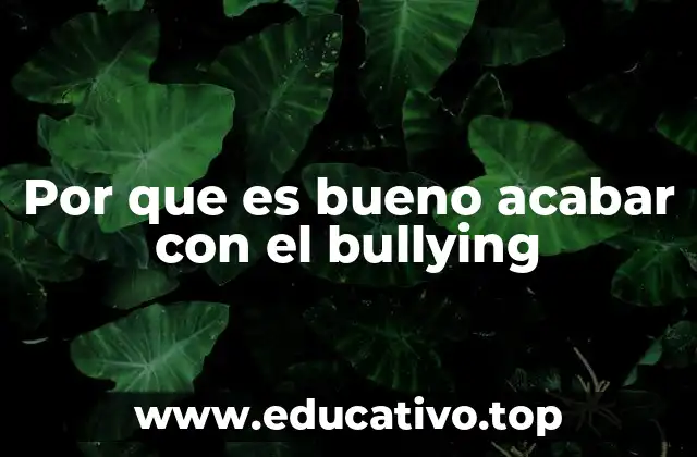 Por que es bueno acabar con el bullying