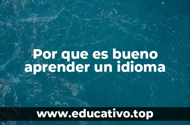 Por que es bueno aprender un idioma