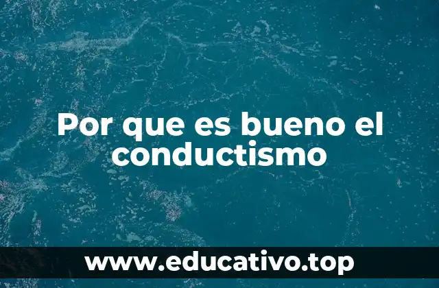 Por que es bueno el conductismo