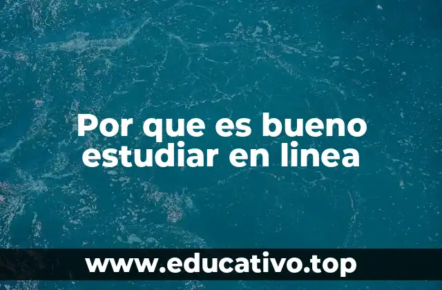 Por que es bueno estudiar en linea