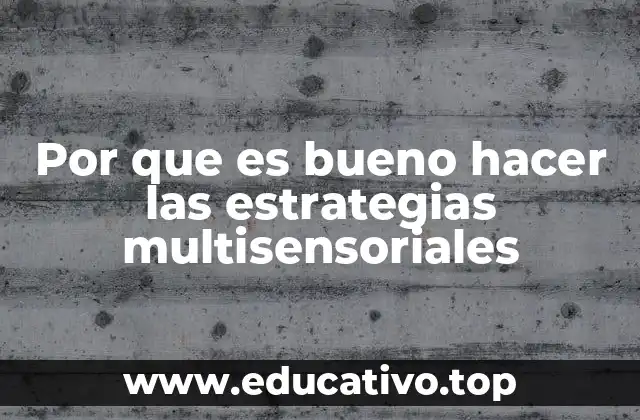 Por que es bueno hacer las estrategias multisensoriales