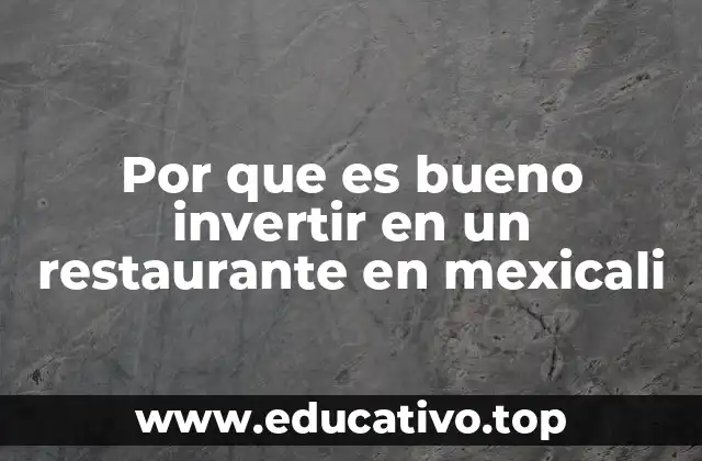 Por que es bueno invertir en un restaurante en mexicali
