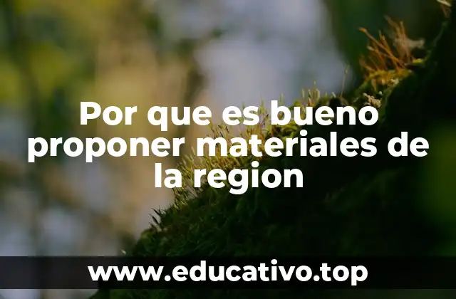 Por que es bueno proponer materiales de la region