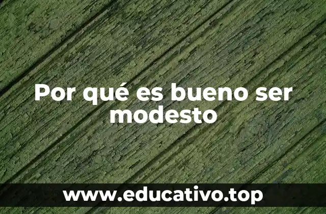 Por qué es bueno ser modesto