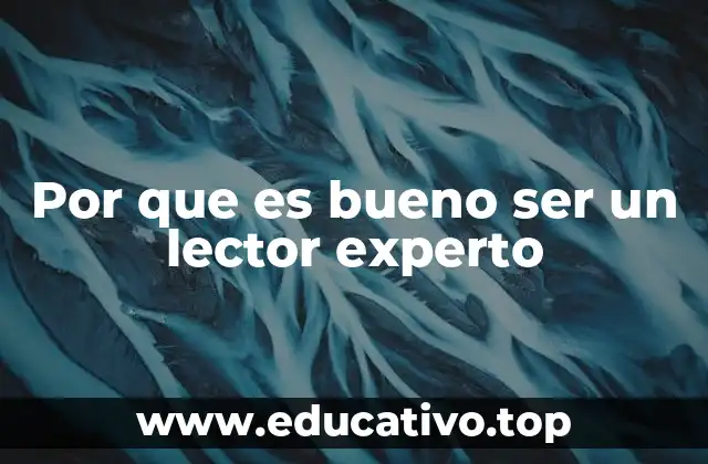 Por que es bueno ser un lector experto