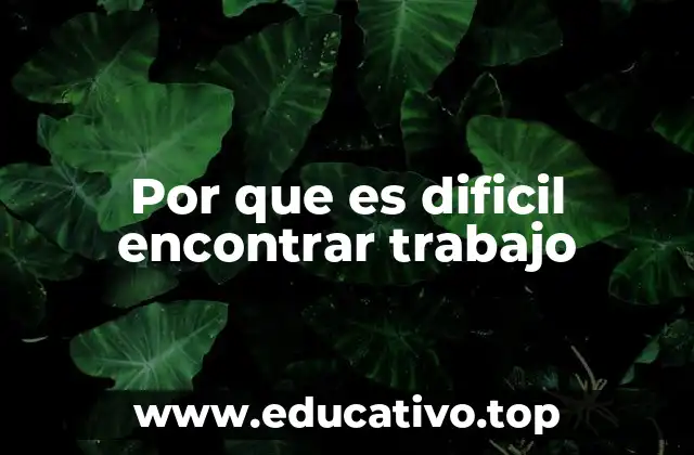 Por que es dificil encontrar trabajo