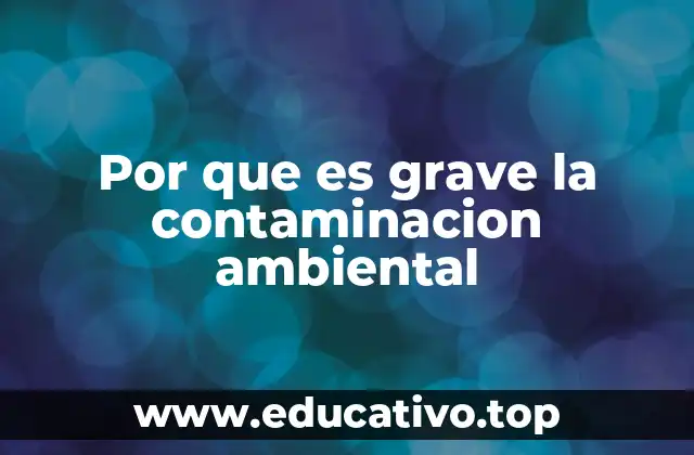 Las consecuencias de la degradación del entorno natural