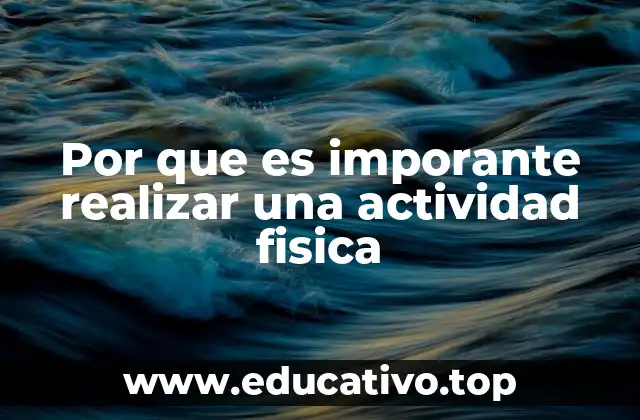 Por que es imporante realizar una actividad fisica