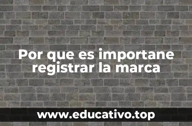 Por que es importane registrar la marca