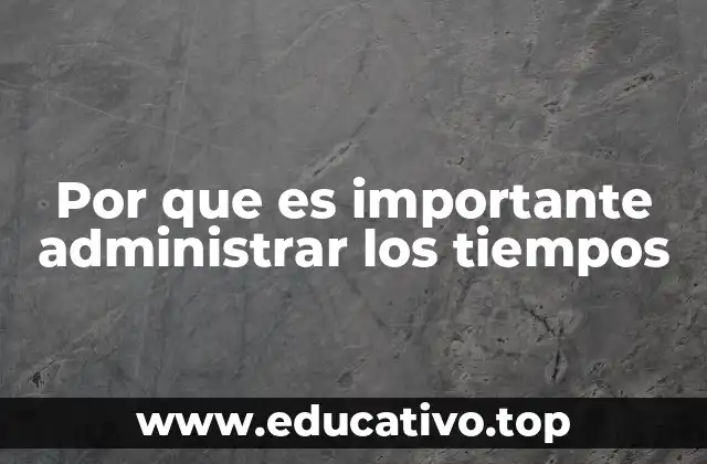 Por que es importante administrar los tiempos