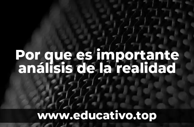 Por que es importante análisis de la realidad