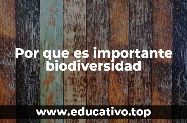 Por que es importante biodiversidad