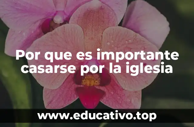 Por que es importante casarse por la iglesia