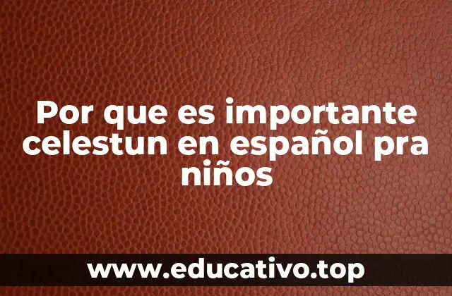 Por que es importante celestun en español pra niños