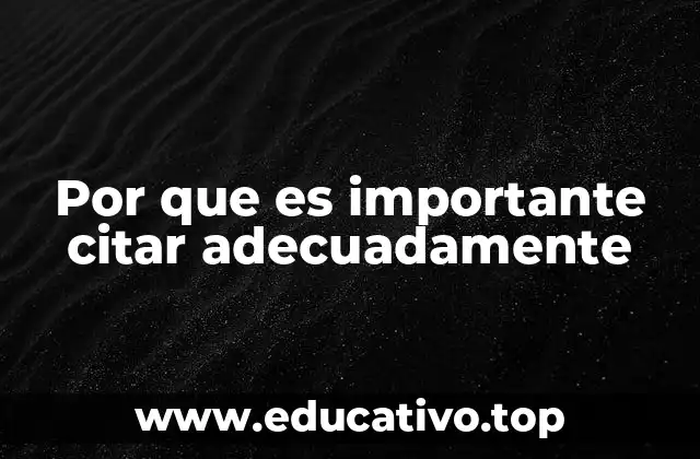 Por que es importante citar adecuadamente