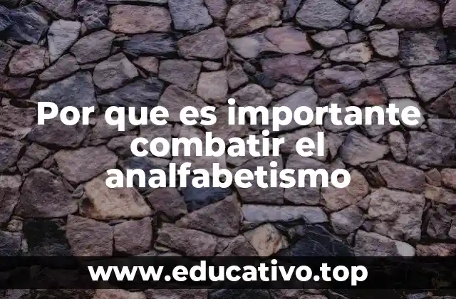 Por que es importante combatir el analfabetismo