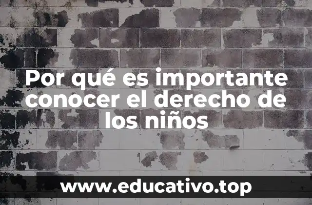 Por qué es importante conocer el derecho de los niños