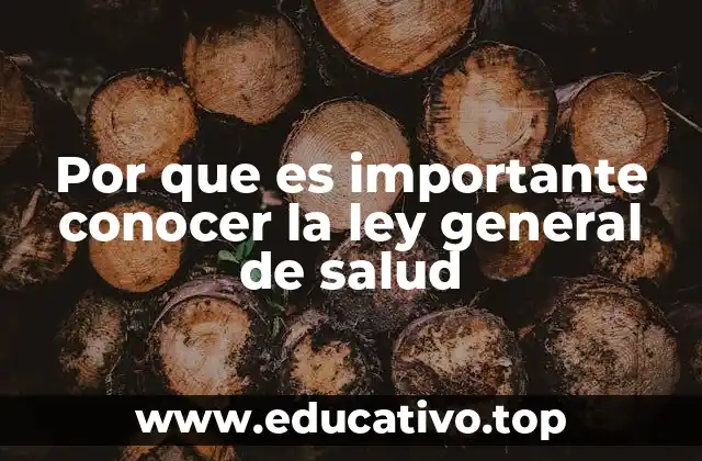 Por que es importante conocer la ley general de salud