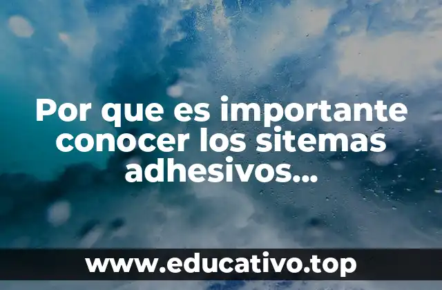 Por que es importante conocer los sitemas adhesivos odontologicos