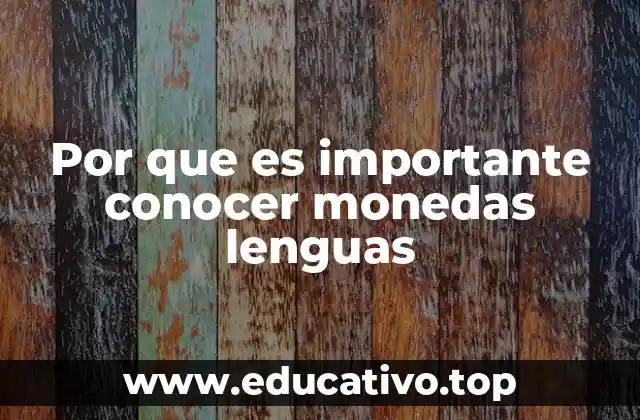 Por que es importante conocer monedas lenguas