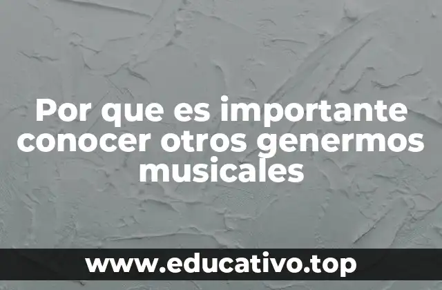Por que es importante conocer otros genermos musicales