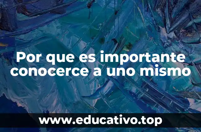 Por que es importante conocerce a uno mismo