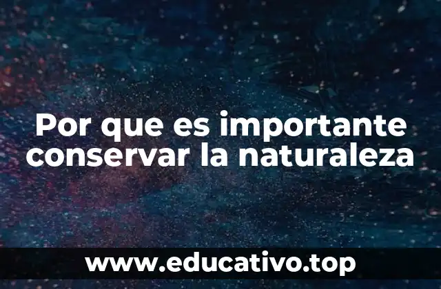 Por que es importante conservar la naturaleza