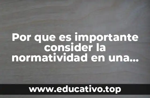 Por que es importante consider la normatividad en una empresa
