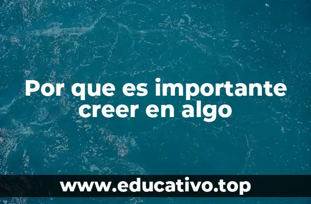 Por que es importante creer en algo