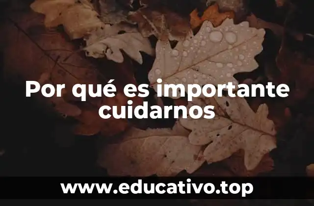 Por qué es importante cuidarnos